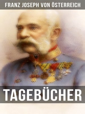 cover image of Tagebücher von Kaiser Franz Josef